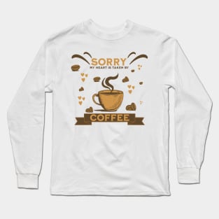 Sorry My Heart Is Taken By Coffee Long Sleeve T-Shirt